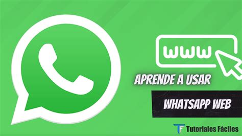 Como Abrir Whatsapp Web Tutoriales Fáciles