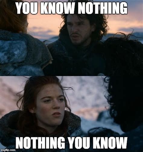 Image Tagged In You Know Nothing Jon Snow Ygritte Imgflip