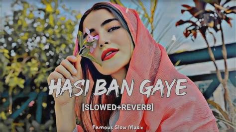 Hasi Ban Gaye Shreya Ghoshal Slowed Reverb Female Version Lofi