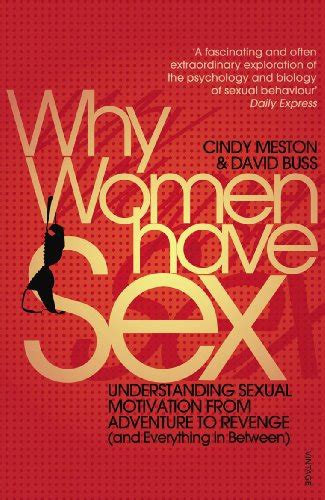 Why Women Have Sex Understanding Sexual Motivation From Adventure To Revenge And Everything In