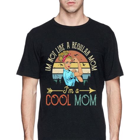 Im Not Like A Regular Mom Im A Cool Mom Vintage Sunset Shirt Hoodie Sweater Longsleeve T Shirt