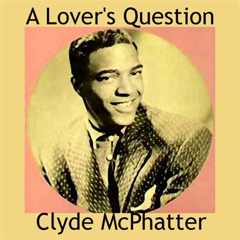 A Lovers Question Clyde Mcphatter Qobuz