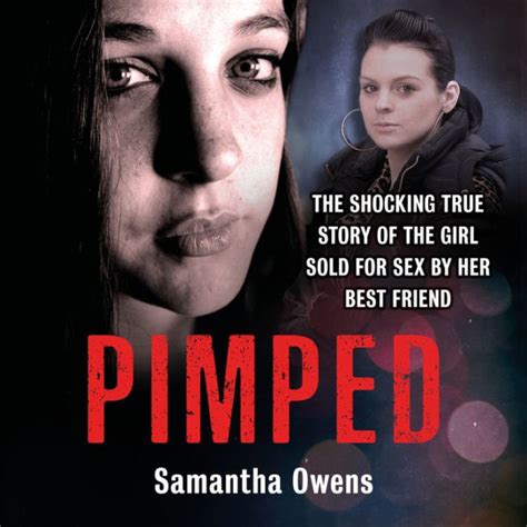pimped the shocking true story of the girl sold for sex by her best friend by samantha owens