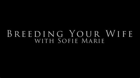 201gb Breeding Your Wife With Sofie Marie Triplexkale Fapello Leaks