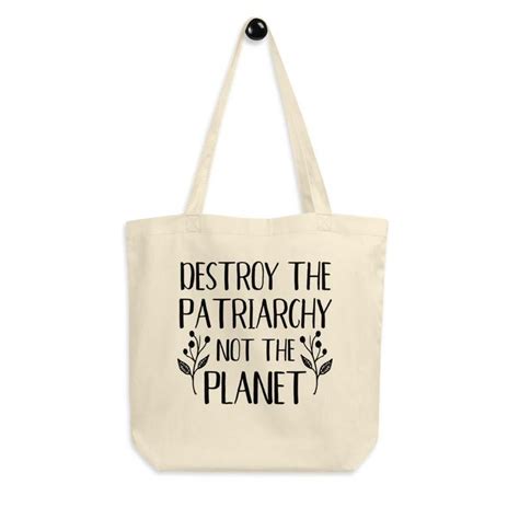 Destroy The Patriarchy Not The Planet Say Goodbye To Plastic With This Organic Cotton Tote Bag