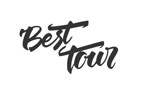 Premium Vector Brush Lettering Of Best Tour On White Background
