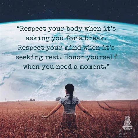 Respect Your Body When Its Asking You For A Break Respect Your Mind
