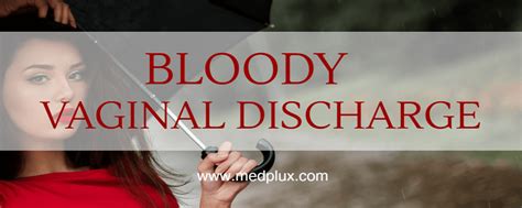 Bloody Discharge 7 Abnormal Causes You Dont Know Medplux