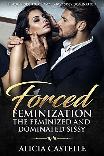 Forced Feminization The Enslaved Feminized And Dominated Sissy