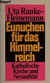 Eunuchen für das Himmelreich by Uta Ranke-Heinemann | Open Library