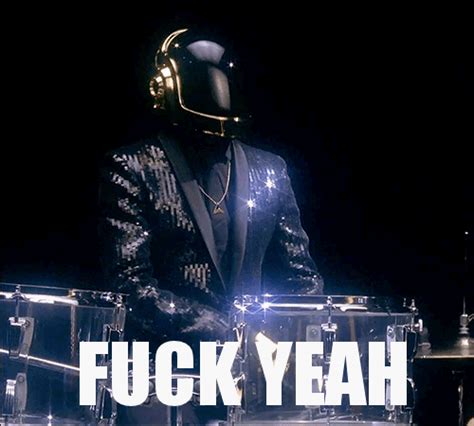 Daft Punk Fuck Yeah Reaction Images Know Your Meme