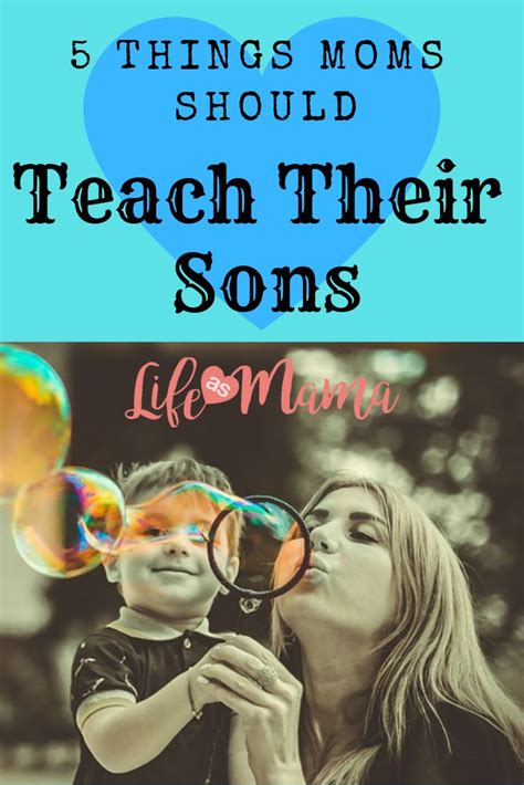 5 Things Moms Should Teach Their Sons Teaching Quotes For Kids Kids