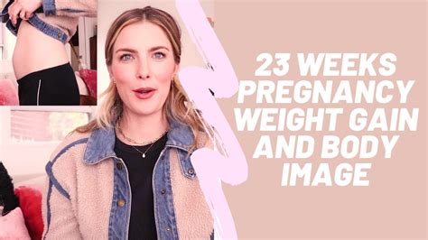 23 week pregnancy weight gain and body image talk youtube