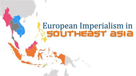 A Brief Look At Imperialism In Southeast Asia Youtube