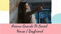 Ariana Grande Feat. Social House - Boyfriend (Tradução) - YouTube
