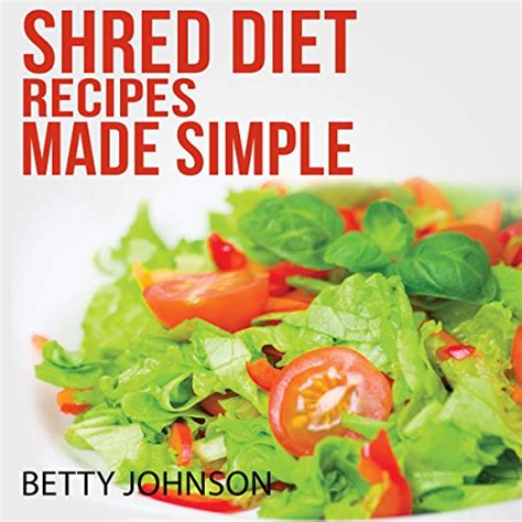 Shred Diet Recipes Made Simple Audiobook Betty Johnson Au