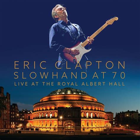 Eric Clapton Slowhand At 70 Live At The Royal Albert Hall 2 Cd