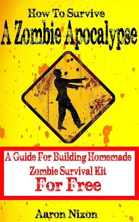 How To Survive A Zombie Apocalypse A Guide For Surviving A Zombie Apocalypse With