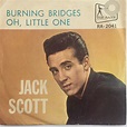 Jack Scott - Burning Bridges / Oh, Little One (1960, Vinyl) | Discogs