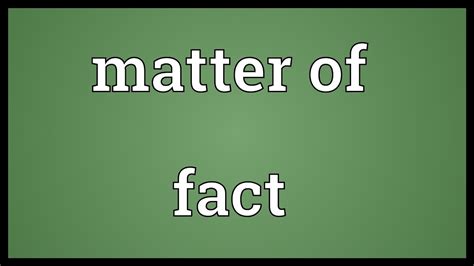 Matter Of Fact Meaning Youtube