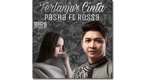 Lirik Dan Chord Lagu Terlanjur Cinta Rossa Feat Pasha 5w1h Indonesia