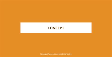 concept definition de concept la langue francaise