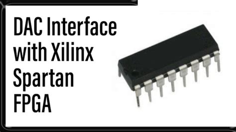 Dac Interface With Xilinx Spartan Fpga Pantech Ai