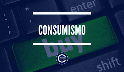Consumismo Qué Es Ejemplos Y Consecuencias 2021 Economipedia