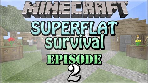Minecraft Superflat Survival Episode 2 Youtube