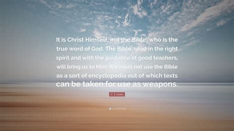 C S Lewis Quote It Is Christ Himself Not The Bible