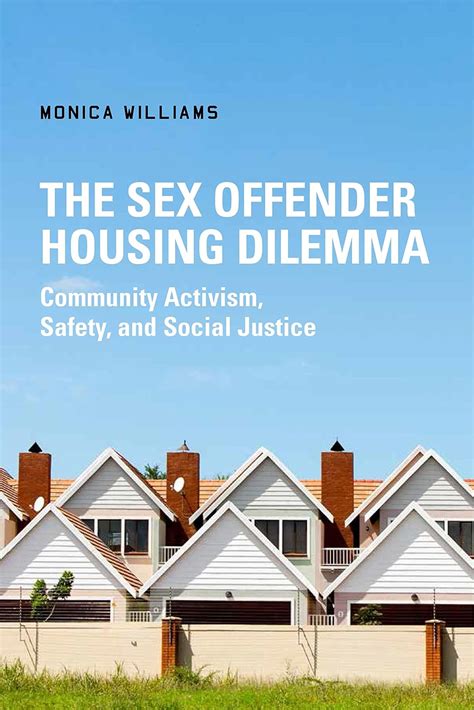 The Sex Offender Housing Dilemma Community Activism Safety And Social Justice Kindle
