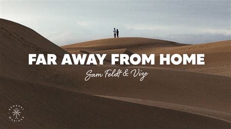 Sam Feldt And Vize Far Away From Home Lyrics Ft Leony Youtube