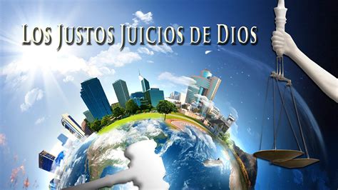 Los Justos Juicios De Dios 1ra Parte Con Imágenes Dios