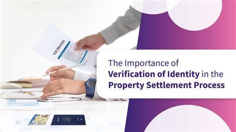 The Importance Of Verification Of Identity In The Property Settlement Process Kdd Settlement