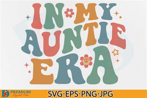 Auntie SVG In My Auntie Era PNG Aunt Illustration Par Premium Digital Files Creative Fabrica