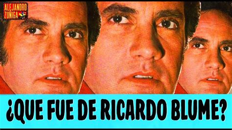 ¿que Fue De Ricardo Blume Youtube