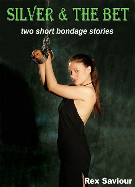 Silver And The Bet Two Short Bondage Stories By Rex Saviour EBook Barnes Noble