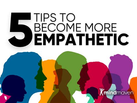Build Stronger Connections 5 Tips To Become More Empathetic Mindmaven