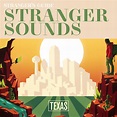Stranger Sounds: Texas - Strangers Guide
