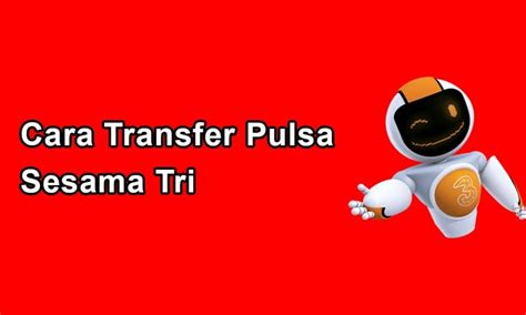 Penukaran pulsa ke saldo rekening bank / atm adalah dengan menghubungi admin. Transfer Pulsa Ke Rekening - Cara Transfer Pulsa 3 ke ...