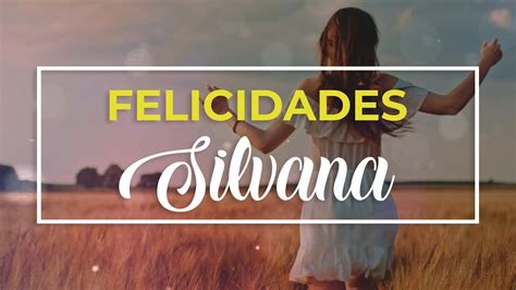 Feliz Cumpleaños Silvana 🎉 Felicitación De Cumpleaños Personalizada