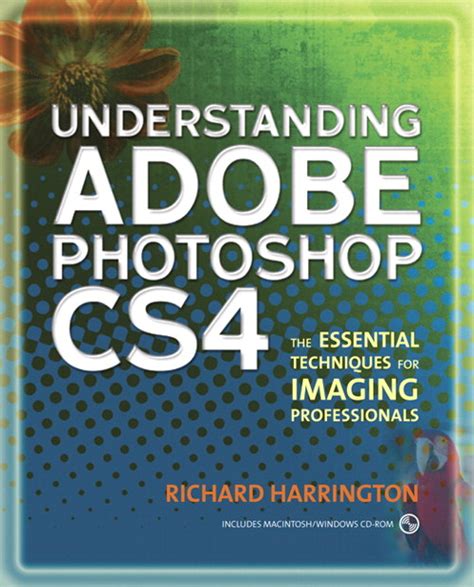 Understanding Adobe Photoshop Cs4 The Essential Techniques For Imaging