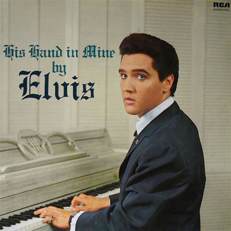 Elvis Presley His Hand In Mine On 180g Import Vinyl Lp Backordered