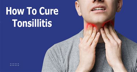 How To Cure Tonsillitis Fast How To Treat Tonsillitis Permanently