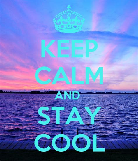 Keep Calm And Stay Cool Poster Keyshuwn95 Keep Calm O