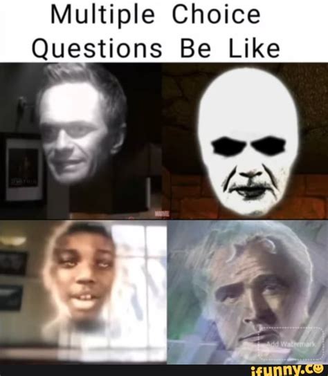 Multiple Choice Questions Be Like Ifunny