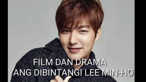 Film Dan Drama Yang Dibintangi Lee Min Ho Dan Perannya Lee Min Ho