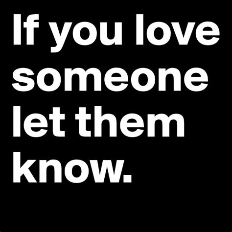if you love someone let them know post by elle c trick on boldomatic