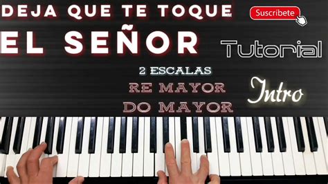 Deja Que Te Toque El Señor Intro Tutorial Piano Fácil Youtube