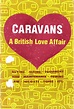 Ver Caravans: A British Love Affair (2009) Películas Online Latino ...